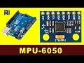 How to use MPU-6050 Accelerometer and Gyroscope with Arduino code RJT97