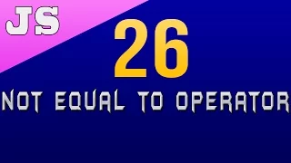 Not Equal to Operator in Javascript - 26