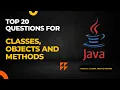 Module 6 Top 20 Interview Questions for Classes Objects and Methods in Java Programming