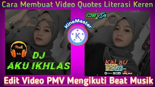 Download Cara Membuat Video Quotes Literasi di kinemaster dengan lagu Dj Aku Ikhlas MP3