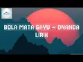 Download Lagu BOLA MATA SAYU ~ DNANDA (LIRIK) 