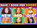 Lagu Save One Song Per Singer 🎤OLD vs MIDDLE vs NEW 🎶Most Popular Artists | Music Quiz 2025