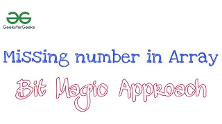 Missing number in Array GeeksforGeeks BITMAGIC Approach