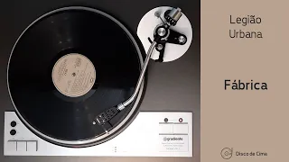 Fábrica - Legião Urbana (1986, HD Vinyl Rip)