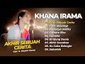Lagu KHANA IRAMA - AKHIR SEBUA CERITA - YANG (SAYANG) - RINDUNYA HATIKU || LAGU DANGDUT SLOW AKUSTIK