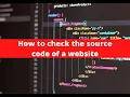 How to check the source code of a website