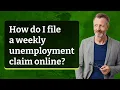 How do I file a weekly unemployment claim online