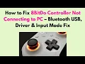 How to Fix 8BitDo Controller Not Connecting to PC - Bluetooth USB Driver Input Mode Fix