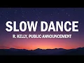 Lagu R. Kelly, Public Announcement - Slow Dance (Lyrics)