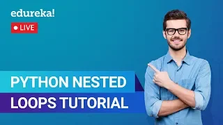 Python Nested Loops Tutorial Python Loops Python Training Edureka Python Live - 1