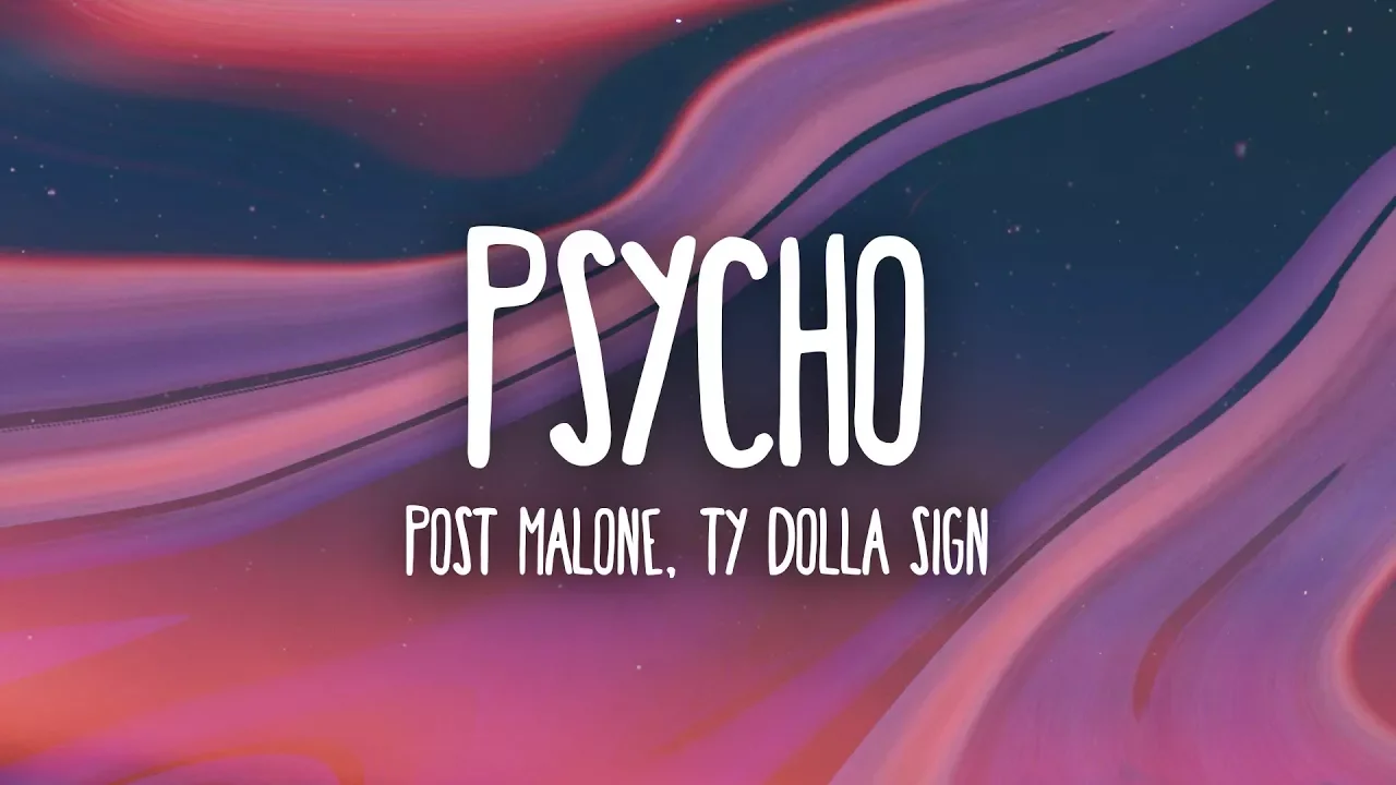 Post Malone - Psycho (Lyrics) ft. Ty Dolla $ign Post Malone - Psycho (Lyrics) ft. Ty Dolla $ign