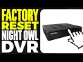 How To Factory Reset Night Owl DVR