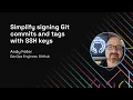 Simplify signing Git commits and tags with SSH keys Workshop - Git Merge 2022