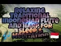 Download Lagu Relaxing Traditional Indonesian Music and Flute for Sleep, Meditation, and Study