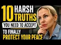 10 Harsh Truths You Must Accept to Protect Your Peace