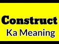 Construct ka meaning kya hai Construct synonym words in english Construct ka Synonyms in english