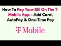 How To Pay Your Bill On The T-Mobile App - Add Card AutoPay One-Time Pay