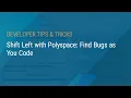 Shift Left with Polyspace Find Bugs as You Code