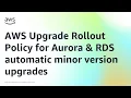 AWS Upgrade Rollout Policy for Aurora RDS automatic minor version upgrades Amazon Web Services