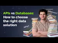 API or database How to choose and avoid wasting time money