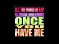 B.G. The Prince Of Rap feat. Timi Kullai \u0026 Nathan Reynolds III - Once You Have Me (Dolls Euro Remix)