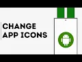 How to Change App Icons on Android