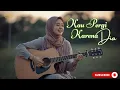 Download Lagu KAU PERGI KARENA DIA - Pop melayu terbaru - lagu sedih menyayat hati