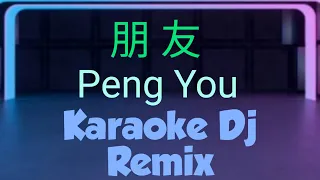 peng you karaoke dj remix emil zhou hua jian