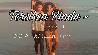 Download TERSIKSA RINDU ( Lirik ) - DIGTA - OST Samudra Cinta MP3