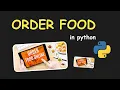 I CREATE ONLINE FOOD ORDERING SYSTEM IN PYTHON PYTHON PROJECTS FOR BEGINNERS