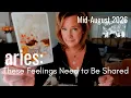 ARIES Mid August 2026 Feelings Need To Be Shared