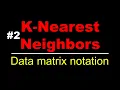 Data Matrix Notation K Nearest Neighbors Lec 2
