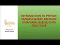 Introduction to python pandas creating Dataframe and Series Datastructre