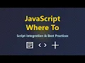JavaScript Integration Where to Put Your Code for Optimal Performance
