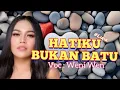 Download Lagu HATIKU BUKAN BATU | Voc : Weni Wen