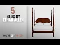 Top 10 Ethan Allen Beds 2018 Ethan Allen Laurel Poster Bed Queen Belmont