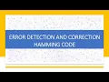 HAMMING CODE - PART 2 ERROR DETECTION AND CORRECTION DIGITAL ELECTRONICS DIGITAL LOGIC DESIGN