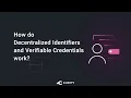 How Do Decentralized Identifiers and Verifiable Credentials Work