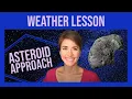 Weather Lessons with Alexandra Asteroid approach