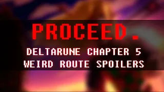 Proceed. | Weird Route SPOILERS for deltarune Chapter 5