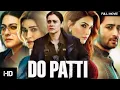 Download Lagu DO PATTI Full movie|Kajol|Kriti Sanon|Shaheer Sheikh|Tanvi Azmi|Review and facts