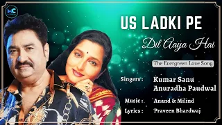 Download Us Ladki Pe Dil Aaya Hai (Lyrics) - Kumar Sanu, Anuradha P | Naam Gum Jaayega | 90's Hit Hindi Songs MP3