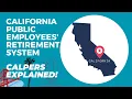 CalPERS EXPLAINED A Complete Guide Overview of The California Public Employees Retirement System
