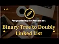 Problem 17 Binary Tree to Doubly Linked List Programming Questions for Placement Preparations