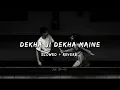 Dekha Ji Dekha Maine ( Slowed + Reverb ) Dhanashree Verma | Ishwak S | jaani | Jk Beats 🎧