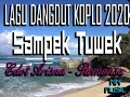 Download Lagu LAGU DANGDUT KOPLO 2020 SAMPEK TUWEK - EDOT ARISNA [ROMANSA]