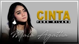 Lirik Lagu Cinta Yang Hilang - Mala Agatha Lirik Lagu Cinta Yang Hilang - Mala Agatha