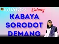 Lagu KABAYA SORODOT DEMANG karaoke calung