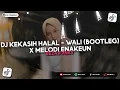 DJ KEKASIH HALAL - WALI (BOOTLEG) X MELODI ENAKEUN VIRAL TIKTOK 2025