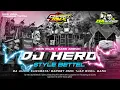 Lagu DJ HERO VIRAL STYLE BETTEL BASS AMPUH DA AUDIO SURABAYA COCOK UNTUK BETTEL \u0026 KARNAVAL BY GAPRET RMX